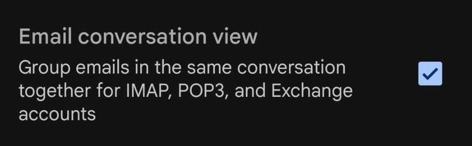 Isang checkbox para sa pagpapagana at pagpapahinto ng Conversation view para sa iyong IMAP/POP accounts.